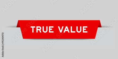 Red color inserted label with word true value on gray background