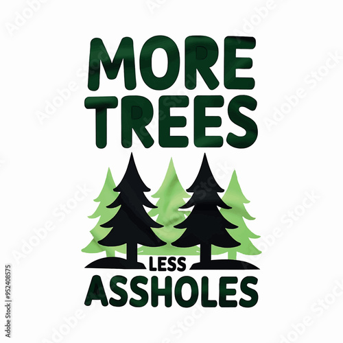 more trees less assholes new card