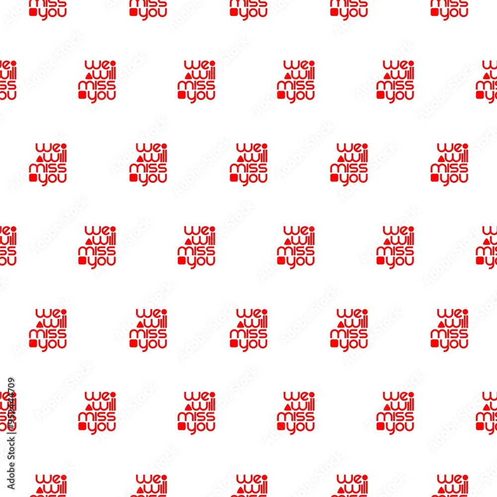 We will miss you logo seamless pattern on white