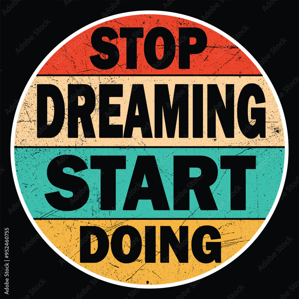 Obraz premium Stop dreaming start doing t shirt design 
