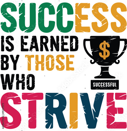 success Is earned by those who strive, t-shirt vector design typography style