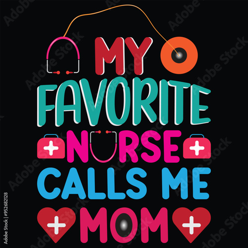 My Favorite Nurse Calls Me Mom T-shirt Design photo