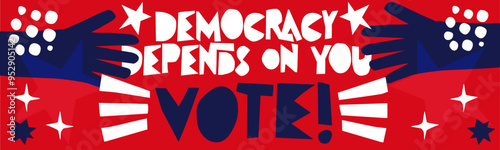 Democracy Depends on you, Vote Banner. Election Day Banner.