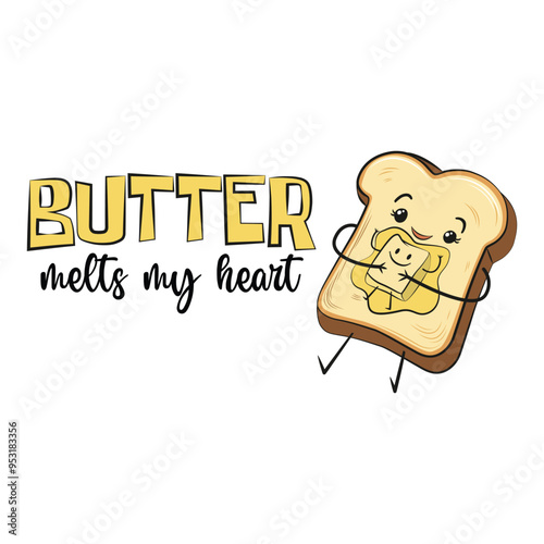 Cute cartoon of a happy bread slice in a plate hugging butter with a funny quote butter melts my heart. Vector illustration for tshirt, website, clip art, poster and print on demand merchandise.
