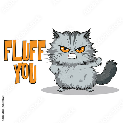 Fluff you. Funny angry cat with a board in hand saying fluff you. illustration t-shirt typography for print