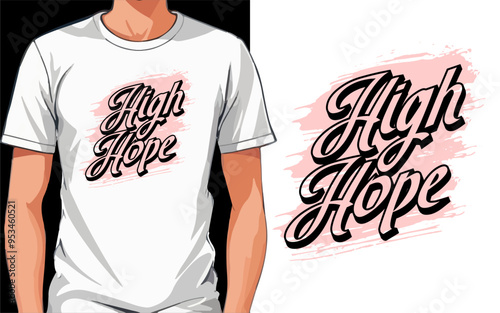 High Hope, Typography t-shirt design. Fashionable Tshirt Designs Vector graphic t shirt for print