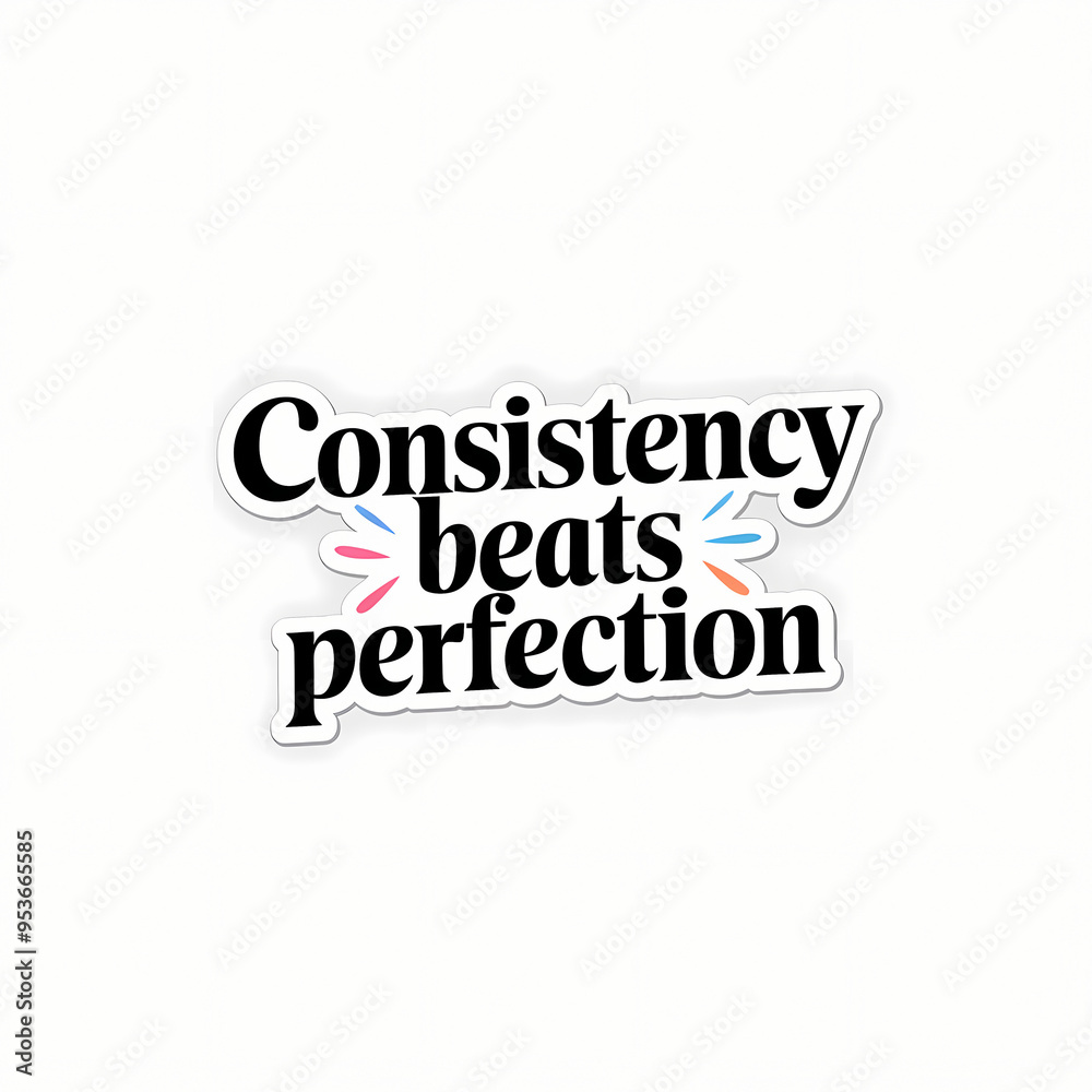 consistency beats perfection, motivation quote for daily positivity, lettering, typography, isolated on white background consistency beats perfection, motivation quote for daily positivity, lettering, typography, isolated on white background