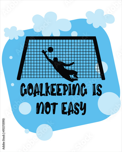 Football goalkeeper t-shirt, vector and logo design with"Goalkeeping is not easy" code.