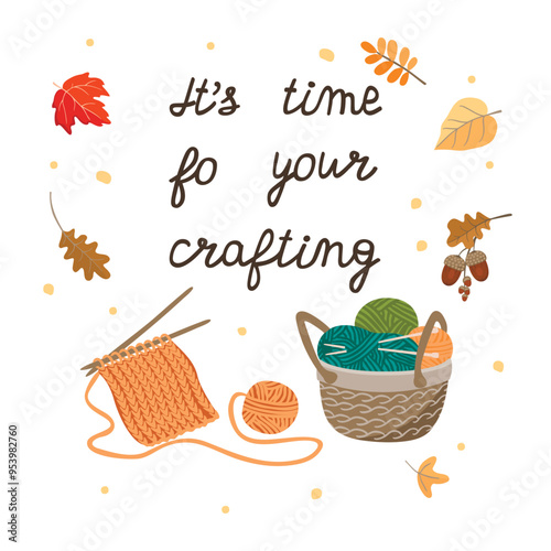 Time for your crafting poster with knitting.Cartoon card with handwritten, basket with skeins, knitwear and fall leaves.Autumn design  isolated on white background.Vector hand drawn flat illustration.