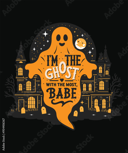 I'm the ghost with the most, babe Halloween t shirt design, haunted house vector