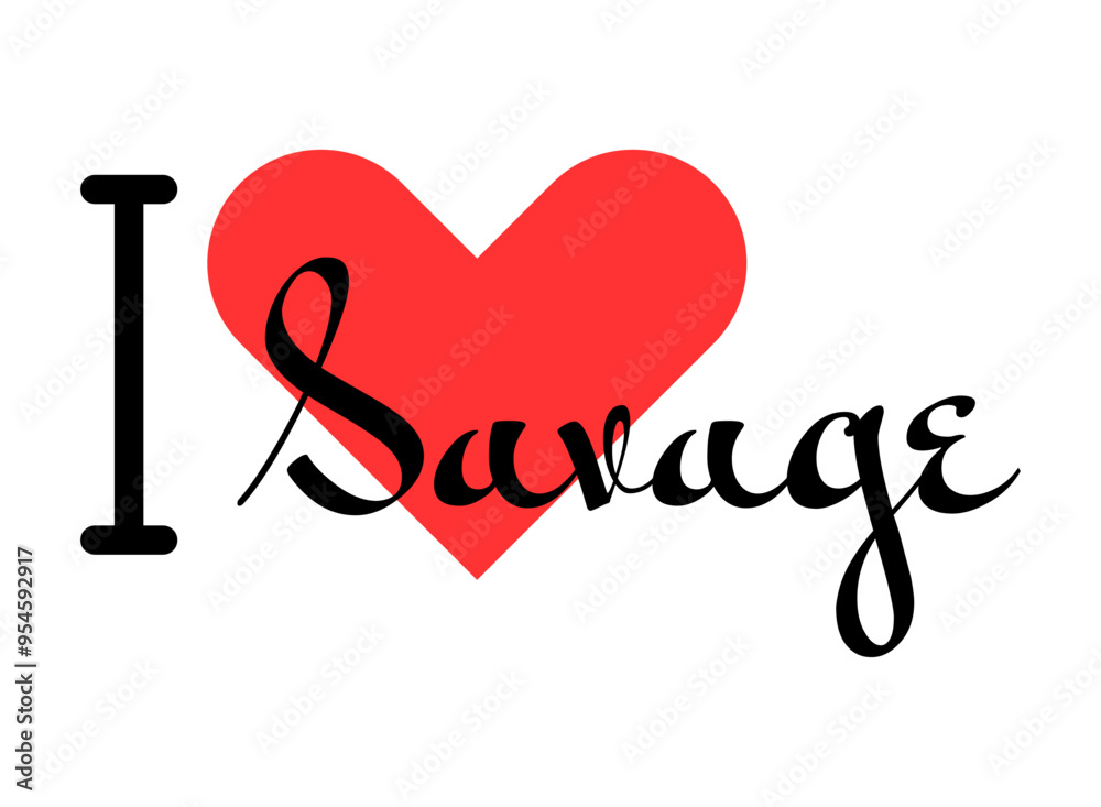 I love Savage creative slogan. Hand drawn letters with red heart. Vector illustration, lettering in modern design I love Savage creative slogan. Hand drawn letters with red heart. Vector illustration, lettering in modern design