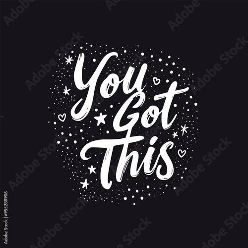 You Got This Motivational Hand-Lettered Design with Stars and Hearts