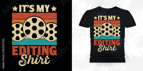 It's My Editing Shirt Funny Theater Director Retro Vintage Theater T-shirt Design