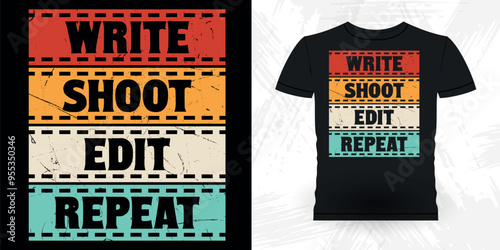 Write Shoot Edit Repeat Funny Theater Director Retro Vintage Theater T-shirt Design