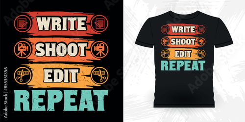 Write Shoot Edit Repeat Funny Theater Director Retro Vintage Theater T-shirt Design