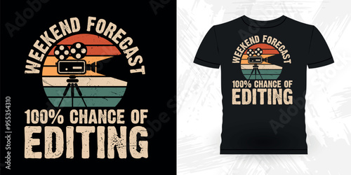 Weekend Forecast 100% Chance Of Editing Funny Theater Director Retro Vintage Theater T-shirt Design