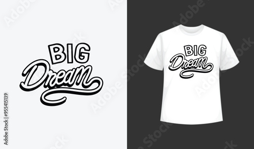 big dream typography t-shirt  template. Handwriting calligraphy for apparel, sign, sticker and mug. Motivation or inspiration quote for next print items.