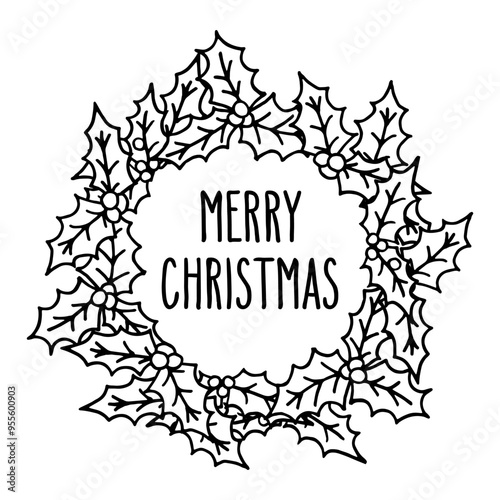 Christmas greetings in hand drawn doodle holly wreath. Winter holiday illustration. Evergreen leaves and berries frame isolated over white