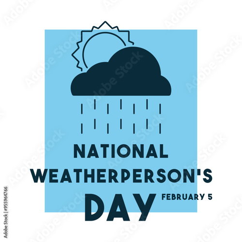 National Weatherperson's Day. February 5.