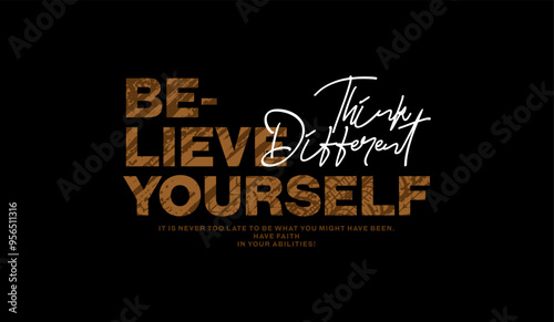 Believe in yourself, abstract typography motivational quotes modern design slogan. Vector illustration graphics print t shirt, apparel, background, poster, banner, postcard or social media