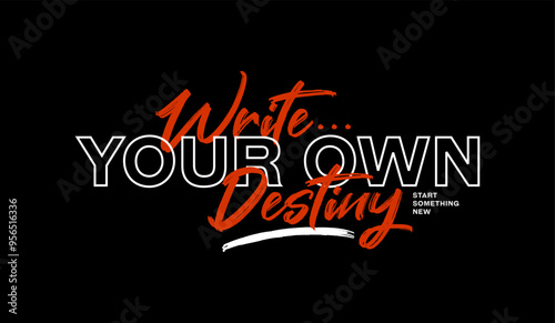 Write your destiny, abstract typography motivational quotes modern design slogan. Vector illustration graphics print t shirt, apparel, background, poster, banner, postcard or social media