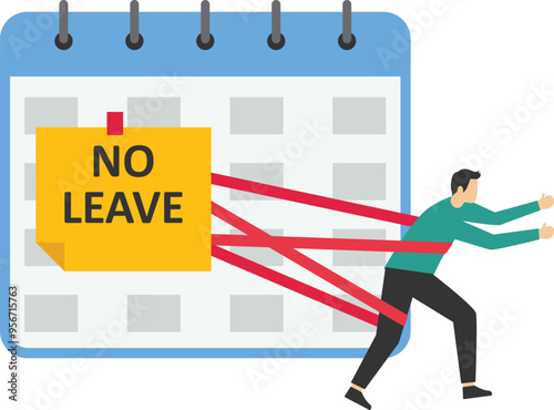 No leave for you. No annual leave or day off to rest from hard work, schedule reminder of annual leave. Flat modern vector illustration.

