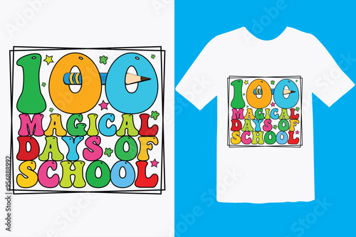 Back to School T-shirt Design, First day of school shirt, , Funny Teacher or Student Shirt, Last Day of School, 100 Magical Days