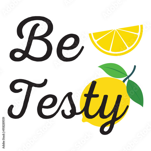 Be Testy typography T-shirt design vector  -  Lemon Clipart illustration 
