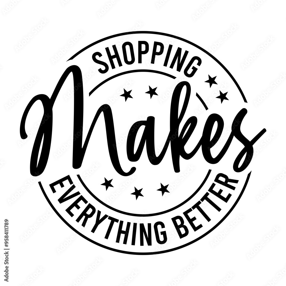 Shopping Makes Everything Better SVG Shopping Makes Everything Better SVG