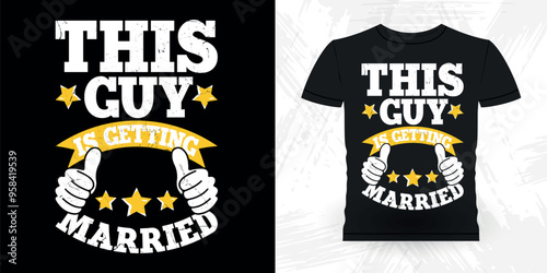 This Guy Is Getting Married Funny Retro Vintage Bachelor Party T-shirt Design