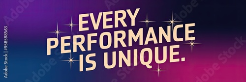 Vibrant Text Design: Every Performance is Unique