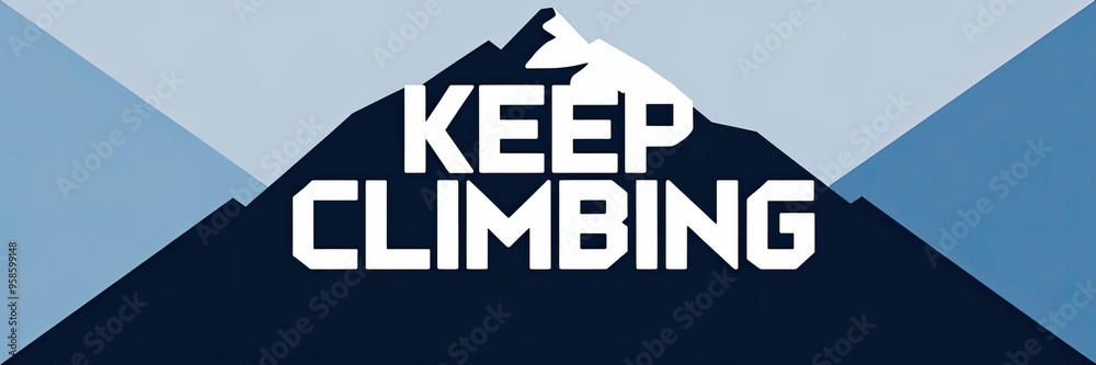 Motivational Graphic: Keep Climbing Mountain Theme Motivational Graphic: Keep Climbing Mountain Theme