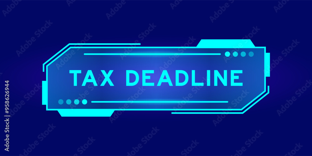 Blue color of futuristic hud banner that have word tax deadline on user interface screen on black background Blue color of futuristic hud banner that have word tax deadline on user interface screen on black background
