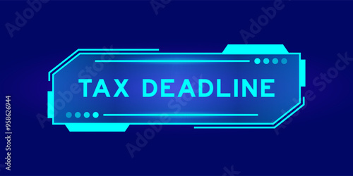 Blue color of futuristic hud banner that have word tax deadline on user interface screen on black background
