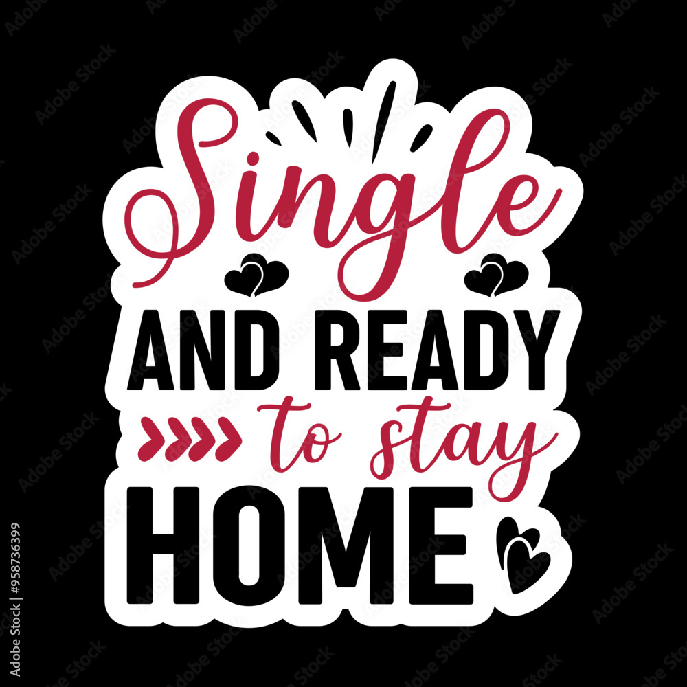 Obraz premium Single and Ready to Stay Home