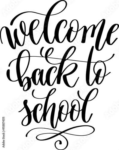 welcome back to school - hand lettering inscription calligraphy text