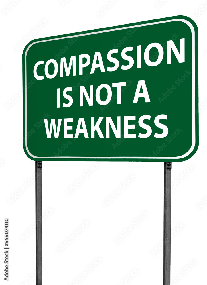 compassion is not a weakness sign compassion is not a weakness sign