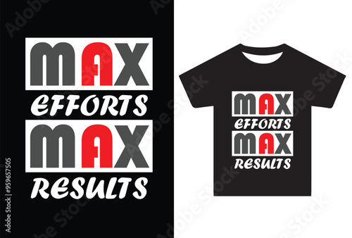 MAX EFFORTS MAX RESULTS typography print t-shirt vector