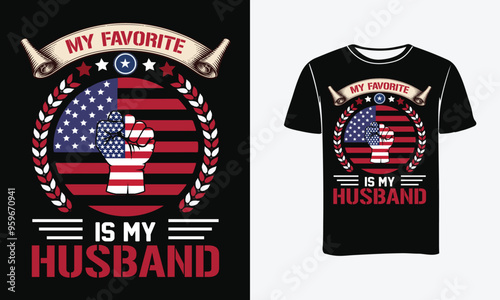 My Favorite Veteran Is My Husband vector graphic T-Shirt design. Us army veteran vector t shirt design- Print, Poster .