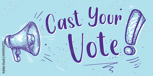 Cast your vote - advertising sign with megaphone