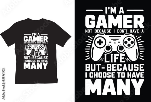 I am a gamer not because I dont have a life but because choose to have many