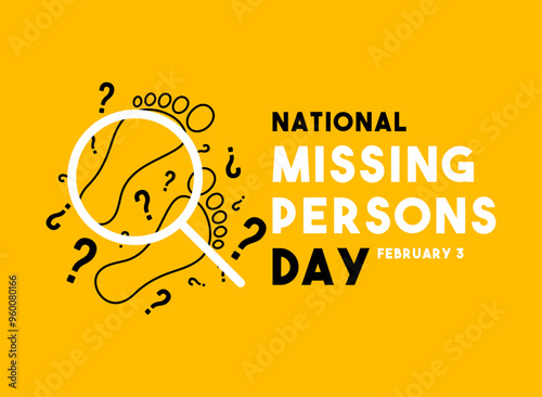 National Missing Persons Day. February 3.