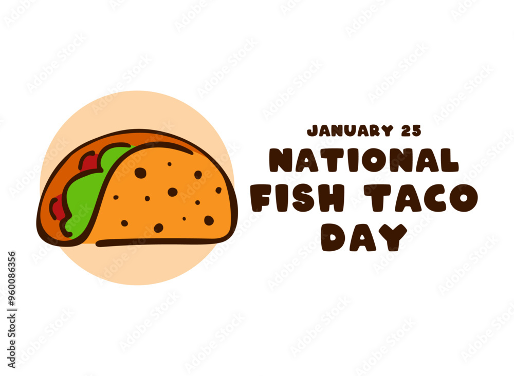 National Fish Taco Day. January 25. National Fish Taco Day. January 25.