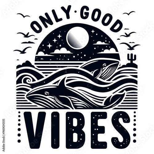 Good Vibes Only: Ride the Waves with Whales. Positive Typography T-shirt Design. Smoothly vectorize.