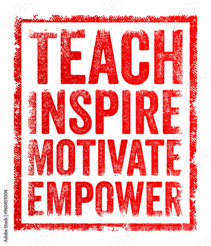 Teach Inspire Motivate Empower encompasses a holistic approach to guiding and supporting individuals in their personal and professional development, text concept stamp