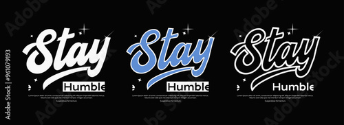 a black background with the words stay humble on it