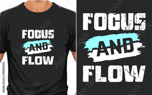 Focus And Flow Motivational Typography For T Shirt Design Vector Graphic photo