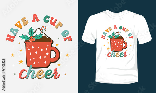 Have a cup of cheer Christmas t-shirt