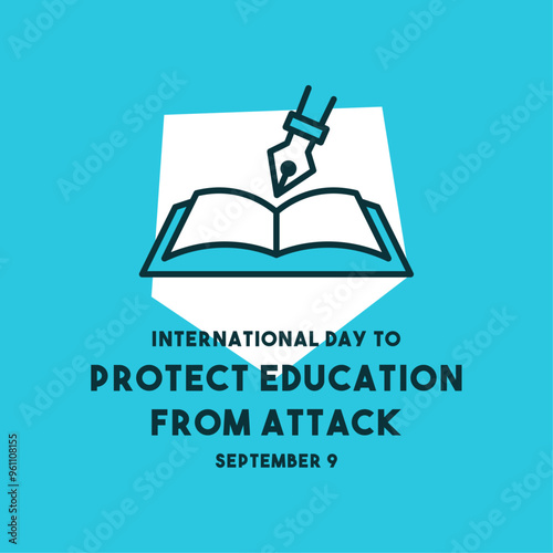 International Day to Protect Education From Attack. September 9.