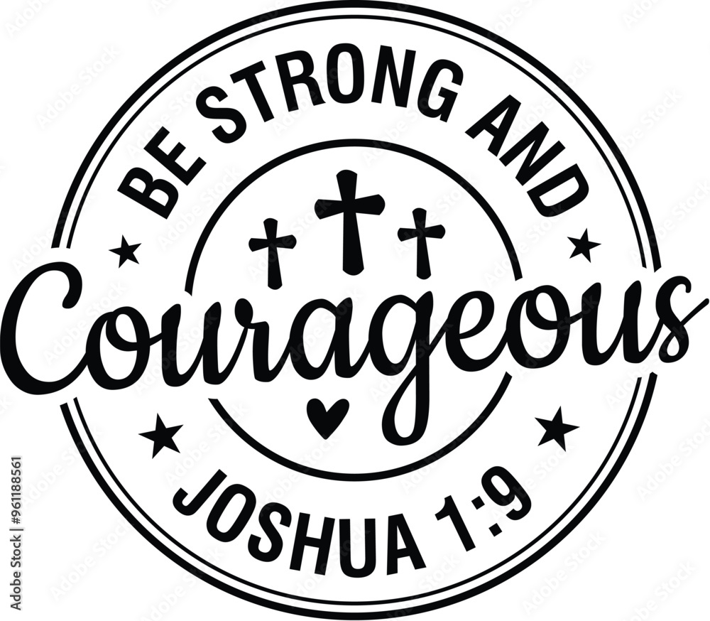 Fototapeta premium Be Strong and Courageous